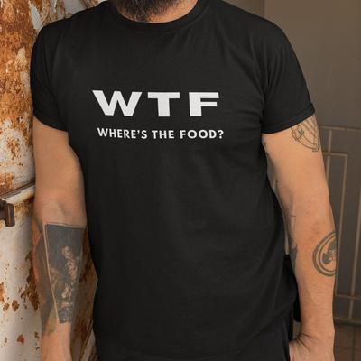 Men's Foodie Tee, WTF Where's The Food Shirt, Fun Foodie Gift, Chef Tshirt, Food Lover T Shirt, Fun Quote T-Shirt, Gift For Chef Husband Dad