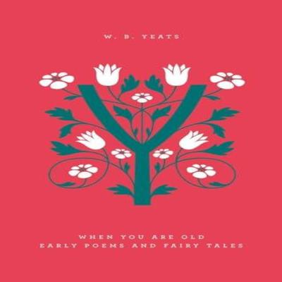When You Are Old Early Poems and Fairy Tales by William Butler Yeats Hardback Book 9780143126386