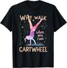 Warum laufen, wenn man Rad schlagen kann? Gymnastikmädchen Gymnastik T-Shirt Herren Damen T-Shirts Oberteil Unisex T-Shirt Herren Damen T-Shirts Oberteil