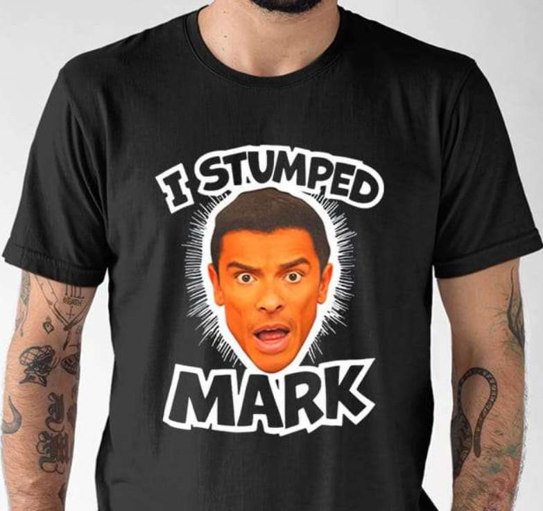 

I Stumped Mark T Shirt I Stumped Mark Shirt Unisex T-Shirt XL
