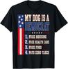 My Dog Is A Democrat Free Housing Humor T-Shirt