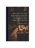 The History of the Reformation In Europe In the Time of Calvin Book