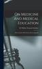 The On Medicine And Medical Education : Three Lectures With Notes And An Appendix Book