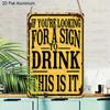 2D Flat 1pc Vintage Aluminum Sign "If You're Looking for A Sign To Drink This Is It" Funny Bar Humor Wall Decor Plaque for Home Bar Man Cave Kitchen