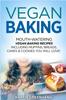 The Vegan Baking : Mouth-Watering Vegan Baking Recipes Including Muffins, Breads, Cakes & Cookies You Will Love! : 1 Book