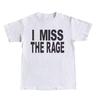 I Miss The Rage T-and Kids Tshirt Men Women Minimal Print Oversized Casual Streetwear Hip Hop Trend Short Sleeve Basic Vintage Tee Tops