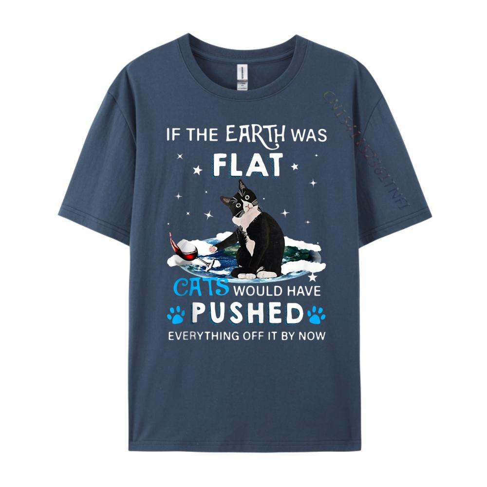 If The Earth Was Flat Cats Would Have Pushed Shirts Unisex Graphic Tee Shirt Unisexs Clothing Unisex Free Shipping Clothes Hip Hop