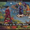 The Place of the White Heron by Alejandro Morales Paperback Book 9781882688630