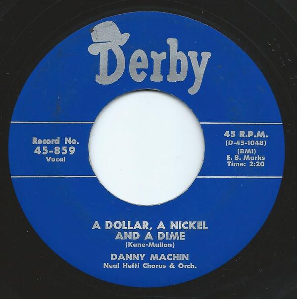

7inch Record DANNY MACHIN - A Dollar, A Nickel And A Dime 45859 Derby US Pop Used