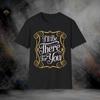 I'll Be There For You T-Shirt | Softstyle Tee
