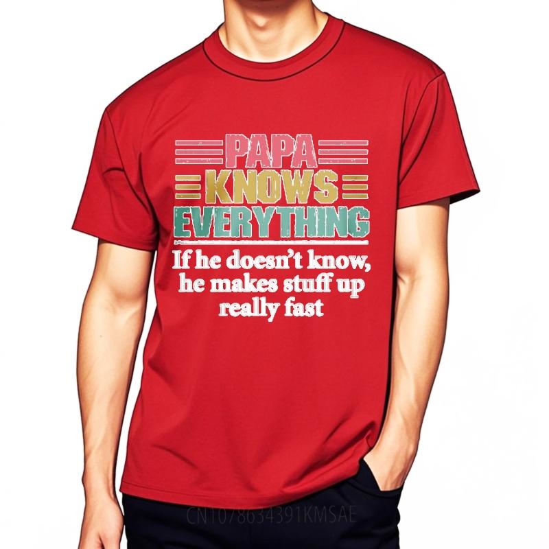 Solid Color Men summer tshirt Casual Papa Knows Everything If He Doesnt Know He Makes Stuff Up Really Fast Retro Men Tee