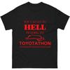 You Can Go To Hell I'm Going To Toyotathon Shirt Black