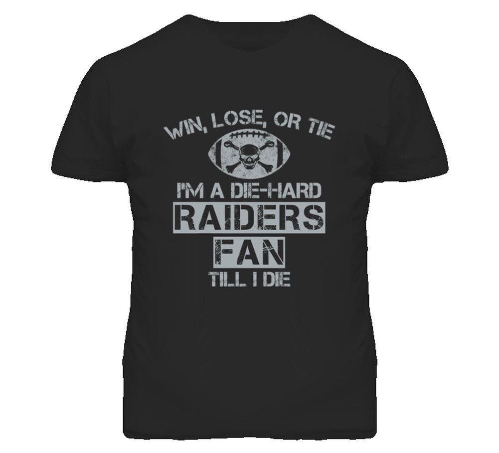 Unisex Shirt Cotton Oversize Large Size Win Lose or Tie Die Hard Raiders Until I Die Oakland Raiders Team Colors T Shi