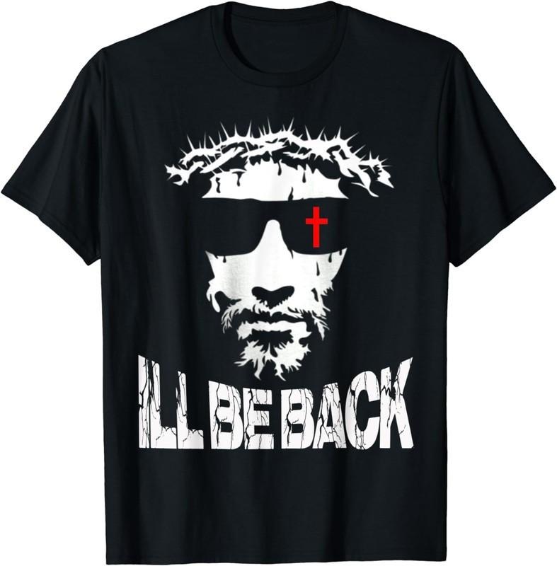 

I ll Be Back Jesus Christ Faith Based Christian Unisex S-5XL Unisex T-Shirt S