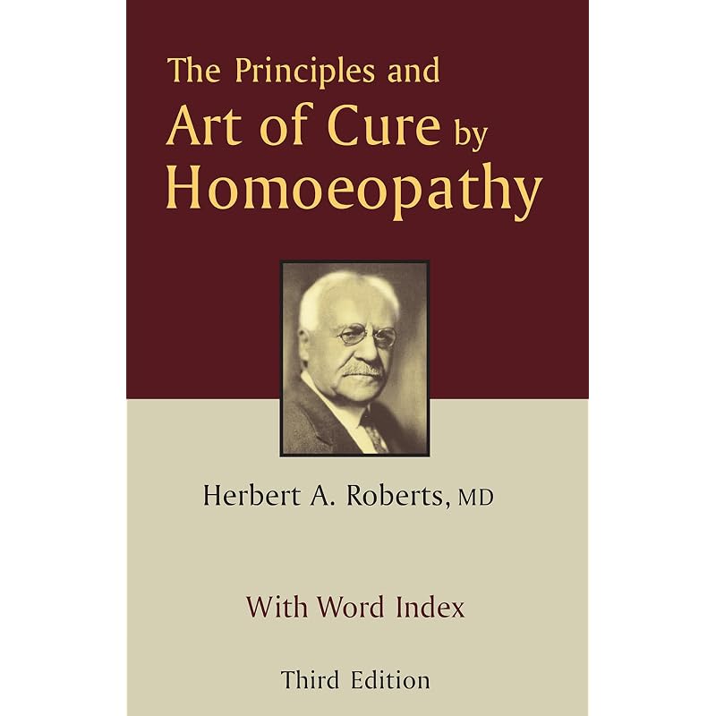 The Principles & Art of by Homoeopathy Book by Roberts H.