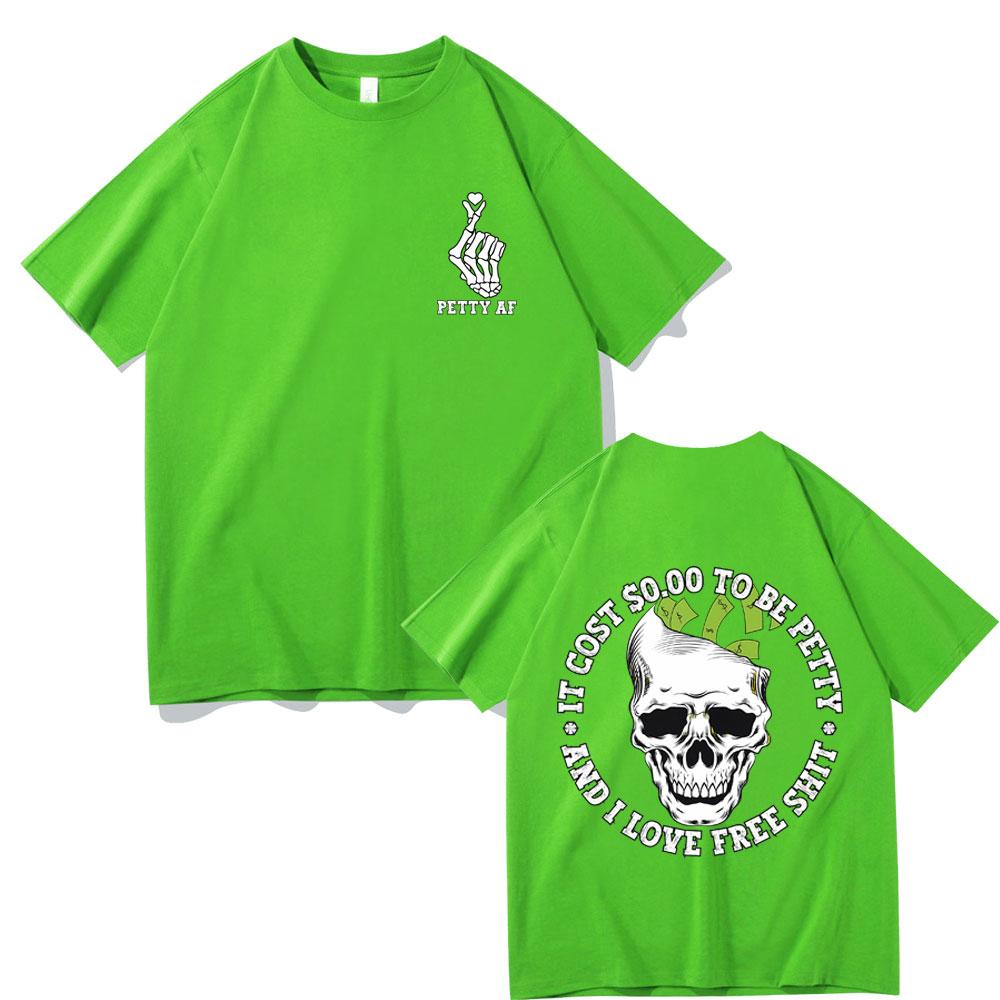 It Cost 000 To Be Petty and I Love Pree Shit Graphic Tshirt Men Women Fashion Casual Oversized T Shirts Funny Skull Tshirt