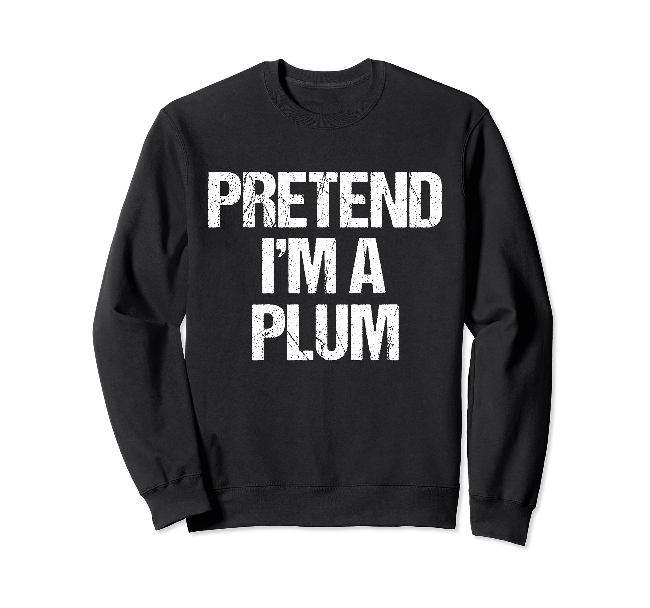 

Pretend A Plum Funny Lazy Halloween Costume Sweatshirt I m