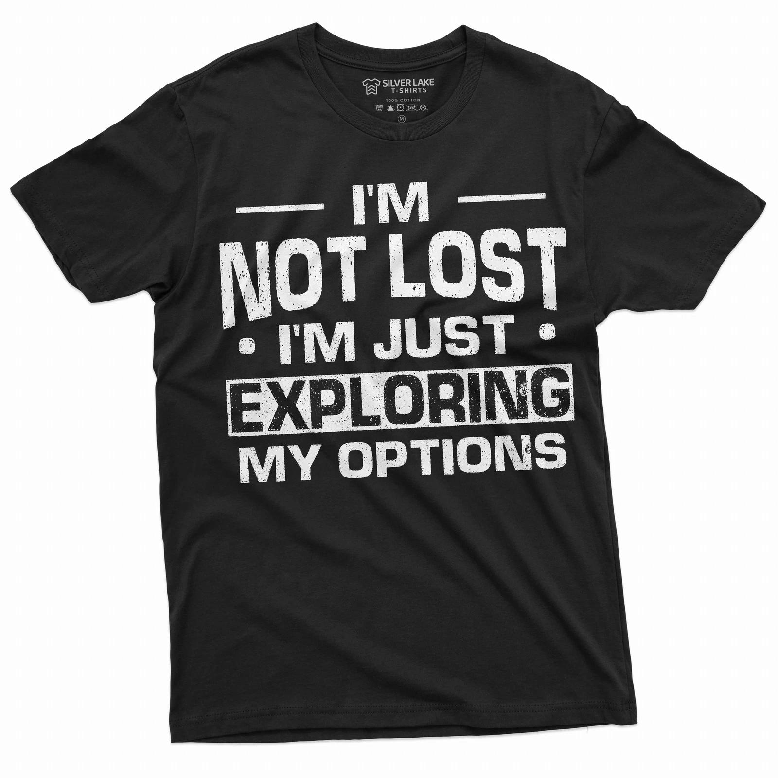 Funny Exploration shirt I am not Lost Tee Camping Nature woods summer T-shirt XXXL