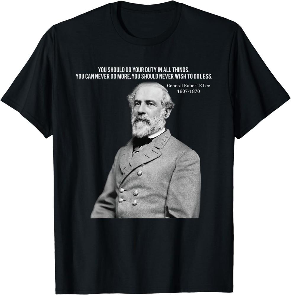 You Should Do Your Duty In All Things General Robert E Lee T-Shirt Unisex T-Shirt S