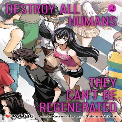 Zerstört alle Menschen. Sie können nicht regeneriert werden. Ein Magic The Gathering Manga Band. 2 von Katsura Ise... 9781974749591