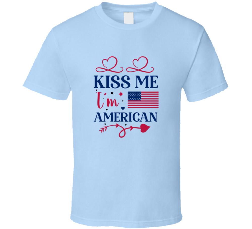 Kiss Me I m American Patriotic Tee Usa Pride Tshirt American Love Unisex T Shirt XXXL