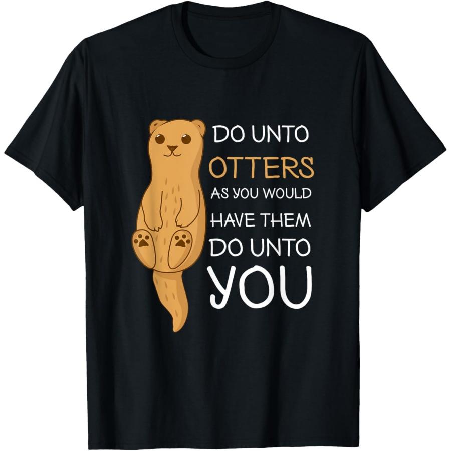 

Do Unto Otters Funny Sea Otter T Shirt T-Shirt XXXXXL разноцветный