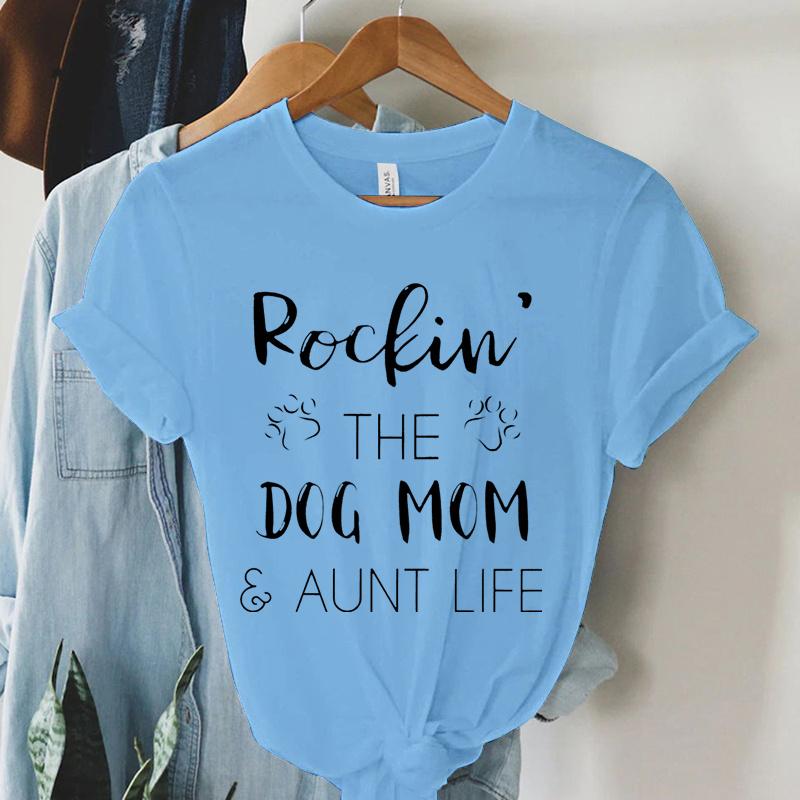 Rockin The Dog Mom Aunt Life T Shirts Women Animal Dogs Paws Harajuku Short Sleeve Tee Summer Casual Tops Dog Mom Women T Shirt