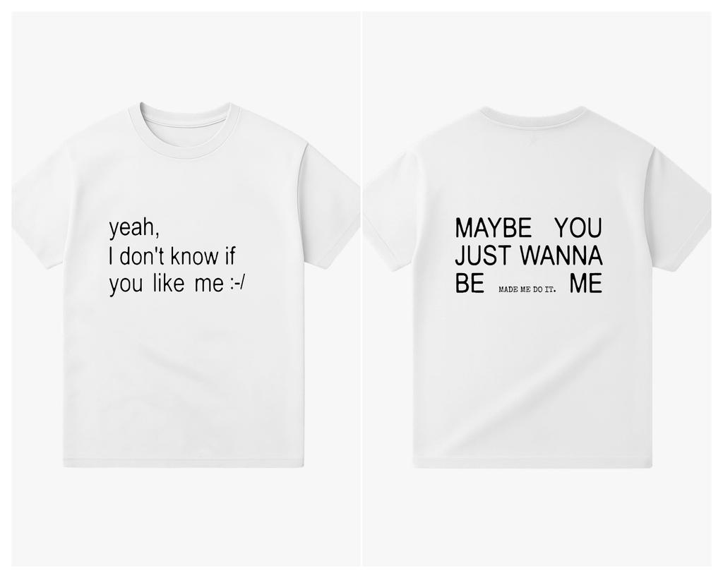 Y2k Hiphop Shortsleeved Yeah I Dont Know If You Like Me Printed Tshirt Cotton Loose Top Streetwear Unisex Fan Gift