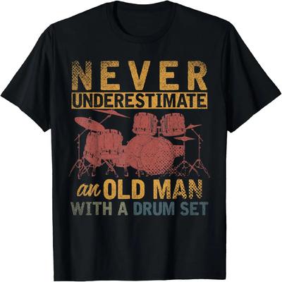 Never Underestimate An Old Man With A Drum Set Funny Drums T-Shirt