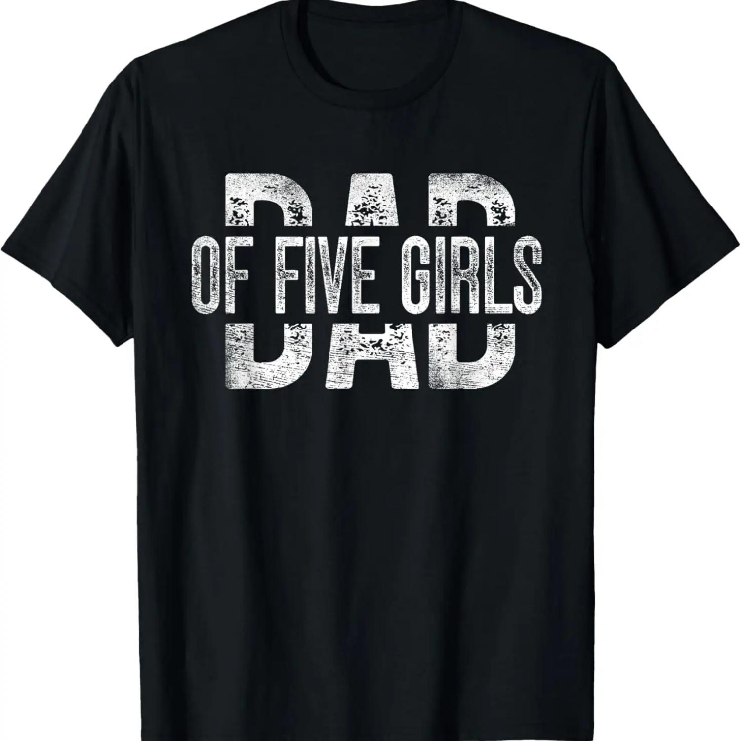 

Dad of Five Girls Gifts Daddy of 5 Daughters Father s Day T-Shirt S