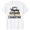 Being A Husband Is Exhausting T Shirts Fitness Tshirt Wedding Anniversary Graphic for Husband Gifts T-shirt Men