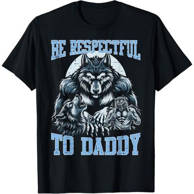 AANGED Alpha Wolf Be Respectful To Daddy Funny Meme Cringe T-Shirt