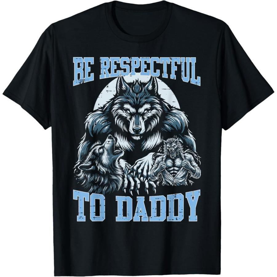 Huyarin Alpha Wolf Be Respectful to Daddy Funny Meme Cringe T-Shirt S