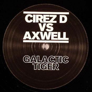 

12inch Record CIREZ D AXWELL Galactic Tiger GALACTIC001 Not On Label 2007 UK Dance Electronica Used
