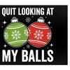 Quit Looking At My Balls Yard Flag Funny Christmas Adult Humorous Banner for Lawn Garden Holiday Outside Decor