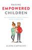 The Raising Empowered Children : The Codependent Perfectionist's Guide To Parenting Book