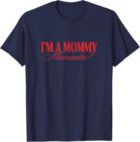 

Im A Mommy Mamacita Love Island Mommy Boxy Womens Mom Mama TShirt Funny Drinking Y2k Design Graphic Outfit Letters Saying Tee 4XL