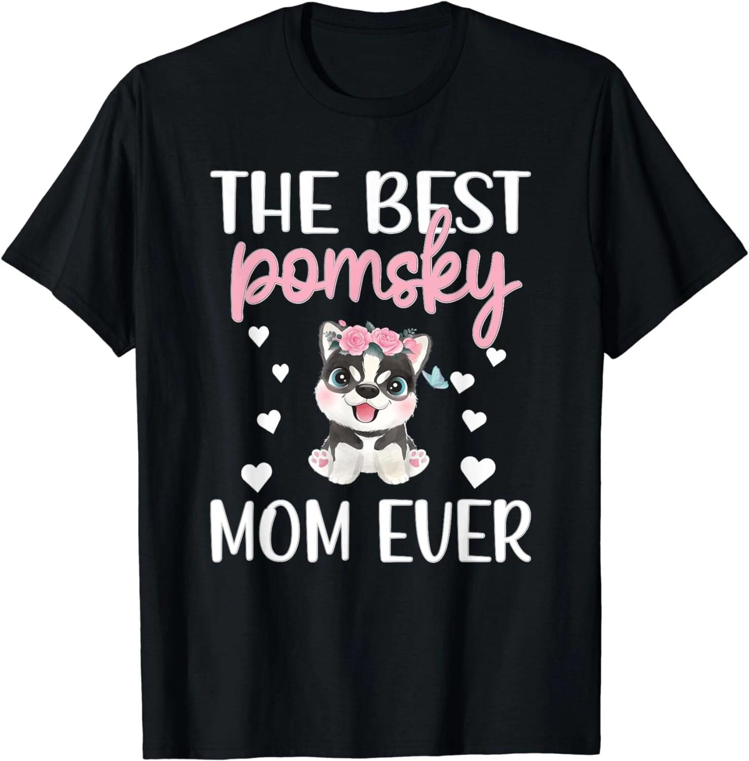 Best Pomsky Mom Ever Pomsky Dog Owner Pomsky Mama Gift Unisex T-Shirt XL