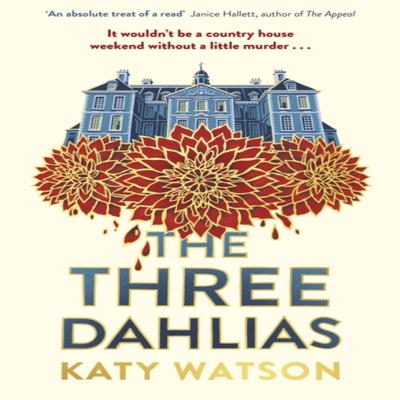The Three Dahlias by Katy Watson Hardback Book 9781408716403