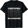 Certified Billionaire Entrepreneur Motivation for Success T-Shirt