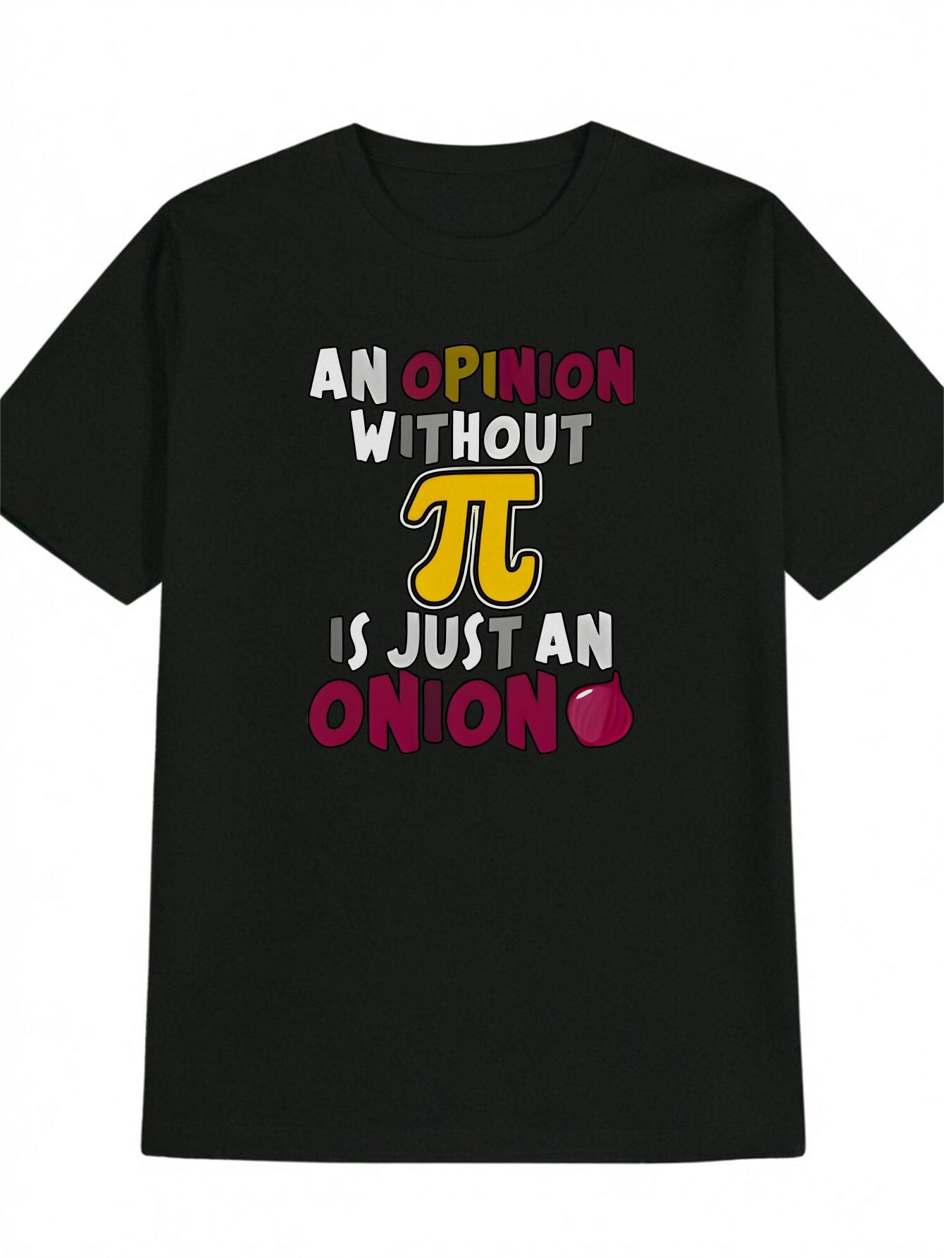 Casual Black T-shirt with Pi & Onion Design - An Opinion Without Pi Is Just an Onion - Perfect Gift for Math Enthusiasts L