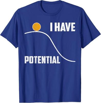 Funny I Have Potential Physics Men Women Science Teacher T-Shirt Unisex T-Shirt