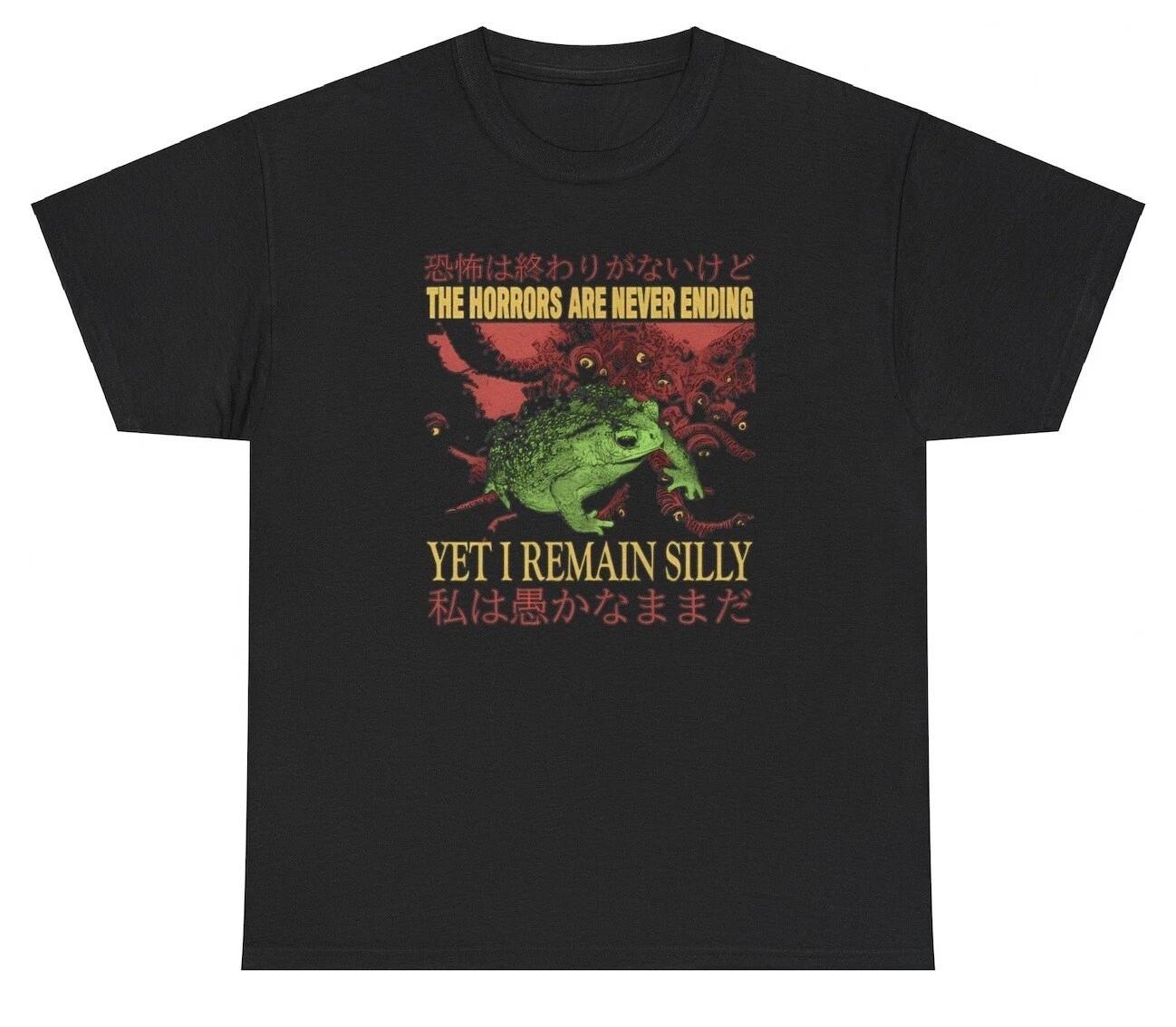 The Horrors Are Never Ending I Remain Silly Frog T Shirt Dark Humor Animal Tee XXXL