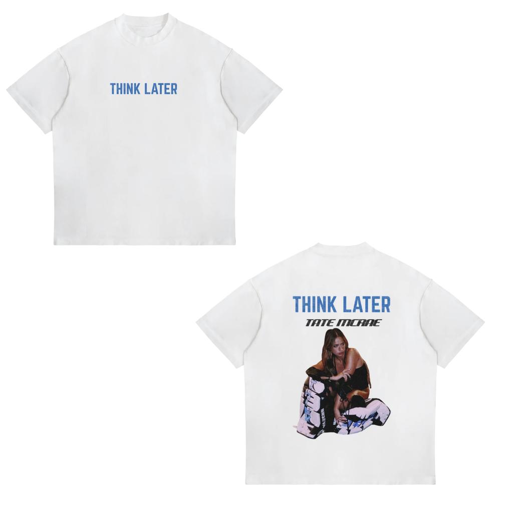 Tate McRae Think Later Tshirts Pop Singer 2025 Tour Merch Crewneck Short Sleeve Tee Unisexs Women Streetwear Fashion Clothes Tops