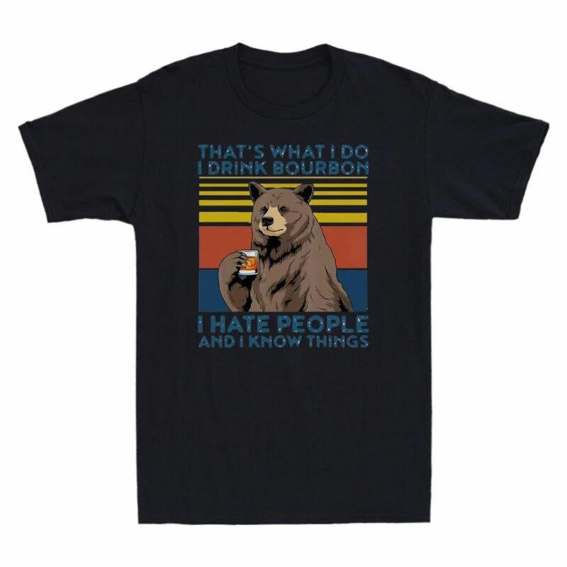 Bear Alcohol That s What I Do I Drink Bourbon Hate People Vintage Men s T-Shirt S