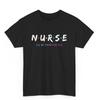 Nurse Life I'll Be There For You Tshirt