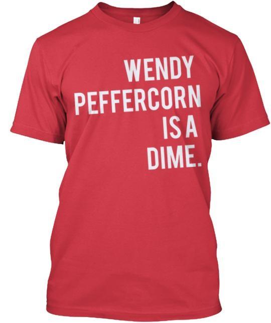 Wendy Peffercorn Is A Dime T-Shirt Made in the USA Size S to 5XL Unisex T-Shirt XXXXL
