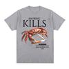 Smoking Kills Crab T Shirts Unhinged Weirdcore Weird Graphic TShirt Harajuku Cotton Short Sleeve Tee Shirt Oversized Streetwear