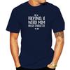 Cute Funny Cool Having A Weird Mom Builds Character Gift TShirt Casual Unisex T Shirt Fashionable Cotton Tops Shirt Classic