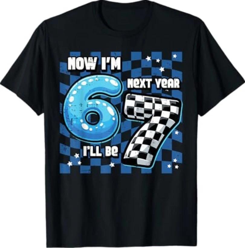 6th Birthday Now Im 6 Next Year 7 Six Seven 67 Bday T-Shirt 3XL